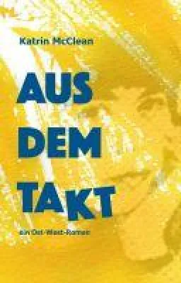 Bild: Aus dem Takt - ein facettenreicher Ost-West-Roman über Wiedervereinigung, Liebe und gesellschaftliche Werte