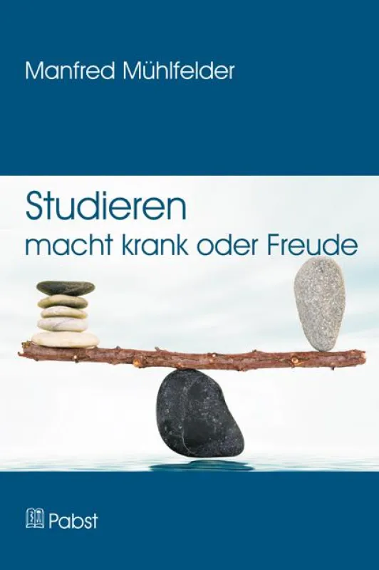 Manfred Mühlfelder: Studieren macht krank oder Freude