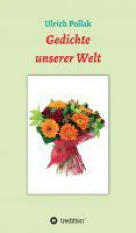 Gedichte unserer Welt - Alltag in Poesie verpackt Bild: Gedichte unserer Welt - Alltag in Poesie verpackt