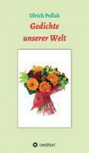 Bild: Gedichte unserer Welt - Alltag in Poesie verpackt