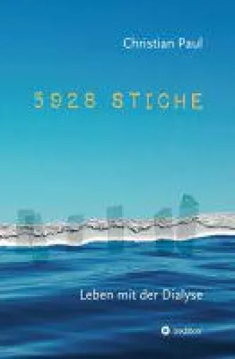 5928 STICHE - Autobiografischer Roman mit Sachbuchanteil rund um die Dialyse Bild: 5928 STICHE - Autobiografischer Roman mit Sachbuchanteil rund um die Dialyse