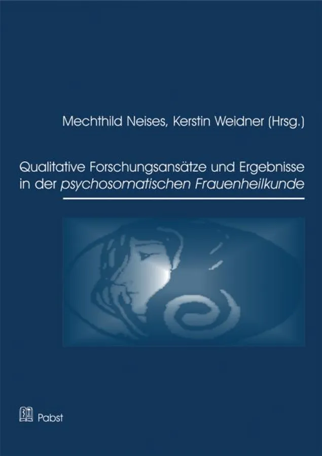 Neises, Weidner (Hrsg.) Qualitative Forschungsansätze ...  in der psychosomatischen Frauenheilkunde