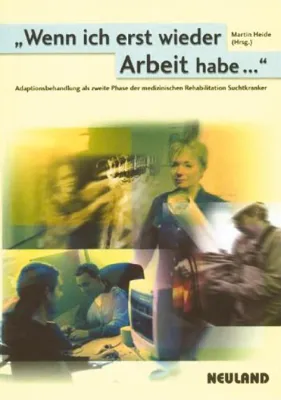 Bild: Adaption an den Arbeitsalltag: für Suchtkranke oft nur mit Psychotherapie möglich