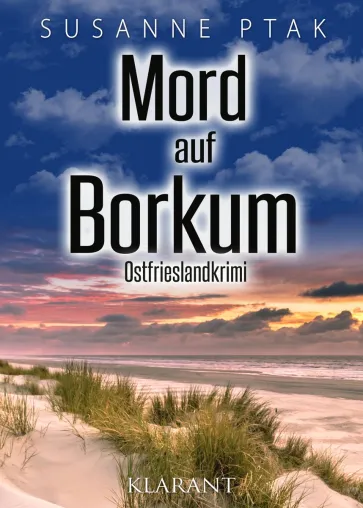 Neuerscheinung: Ostfrieslandkrimi "Mord auf Borkum" von Susanne Ptak im Klarant Verlag Bild: Neuerscheinung: Ostfrieslandkrimi "Mord auf Borkum" von Susanne Ptak im Klarant Verlag