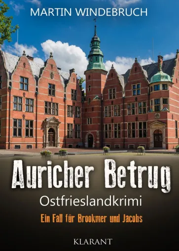 Neuerscheinung: Ostfrieslandkrimi "Auricher Betrug" von Martin Windebruch im Klarant Verlag Bild: Neuerscheinung: Ostfrieslandkrimi "Auricher Betrug" von Martin Windebruch im Klarant Verlag