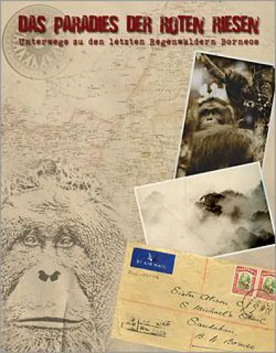 “Das Paradies der roten Riesen”. Borneo – Reisebericht. Bild: “Das Paradies der roten Riesen”. Borneo – Reisebericht.
