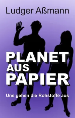 Bild: Planet aus Papier - Uns gehen die Rohstoffe aus