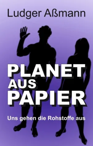 Bild: Planet aus Papier - Uns gehen die Rohstoffe aus