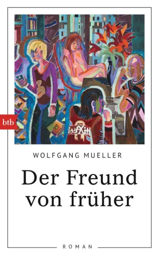 Wolfgang Muellers neues Buch "Der Freund von früher" Bild: Wolfgang Muellers neues Buch "Der Freund von früher"