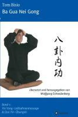 Ba Gua Nei Gong Bd. 1 - innere Übungen zur Selbstheilung und Langlebigkeit Bild: Ba Gua Nei Gong Bd. 1 - innere Übungen zur Selbstheilung und Langlebigkeit