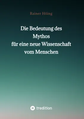 Bild: Rainer Höing "Die Bedeutung des Mythos für eine neue Wissenschaft vom Menschen"
