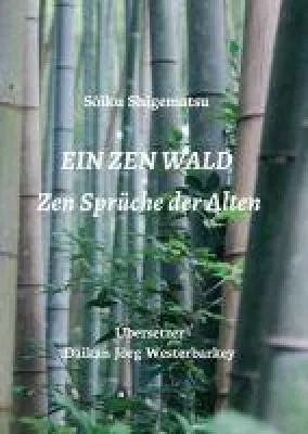 EIN ZEN WALD - essenzieller Begleiter für alle Zen-Übenden Bild: EIN ZEN WALD - essenzieller Begleiter für alle Zen-Übenden