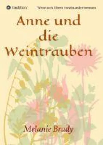Anne und die Weintrauben - eine ratgebende Geschichte rund um Trennungen und Scheidungskinder Bild: Anne und die Weintrauben - eine ratgebende Geschichte rund um Trennungen und Scheidungskinder