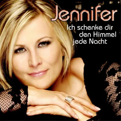 Jennifer - Ich schenke dir den Himmel jede Nacht Bild: Jennifer - Ich schenke dir den Himmel jede Nacht