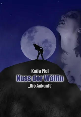 Bild: Neue Fantasy Romanreihe "Kuss der Wölfin" startet mit Die Ankunft ihr Debüt