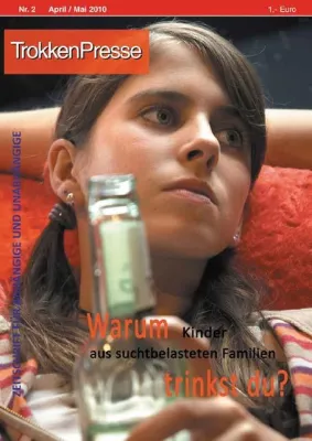 Bild: TrokkenPresse Ausgabe April/Mai 2010: Warum trinkst du? Kinder aus suchtbelasteten Familien