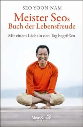 Neu im Verlag MensSana bei Knaur: "Meister Seos Buch der Lebensfreude" Bild: Neu im Verlag MensSana bei Knaur: "Meister Seos Buch der Lebensfreude"
