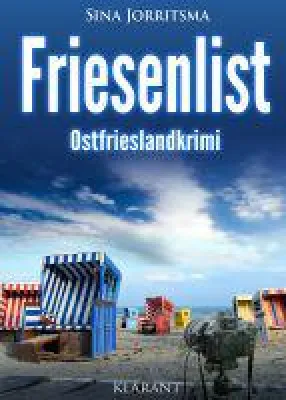 Bild: Neuerscheinung: Ostfrieslandkrimi "Friesenlist" von Sina Jorritsma im Klarant Verlag