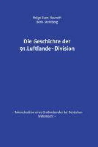 Bild: Die Geschichte der 91. Luftlande-Division - Geschichte einer der geheimnisumwittertsten deutschen Einheit