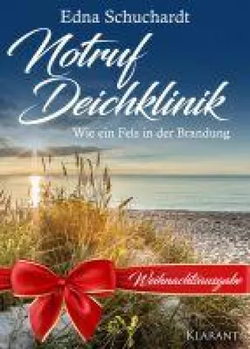 Bild: Neuerscheinung "Notruf Deichklinik - Wie ein Fels in der Brandung" von Edna Schuchardt im Klarant Verlag