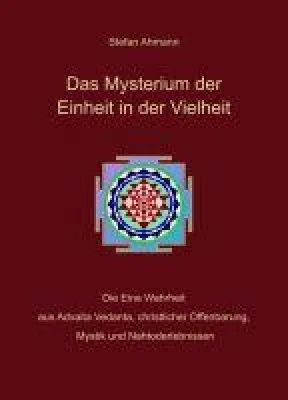 Bild: Das Mysterium der Einheit in der Vielheit - Die Eine Wahrheit aus Advaita Vedanta