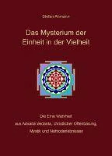 Das Mysterium der Einheit in der Vielheit - Die Eine Wahrheit aus Advaita Vedanta Bild: Das Mysterium der Einheit in der Vielheit - Die Eine Wahrheit aus Advaita Vedanta