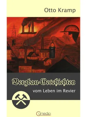 Otto Kramp: Bergbau-Geschichten. Vom Leben im Revier Bild: Otto Kramp: Bergbau-Geschichten. Vom Leben im Revier