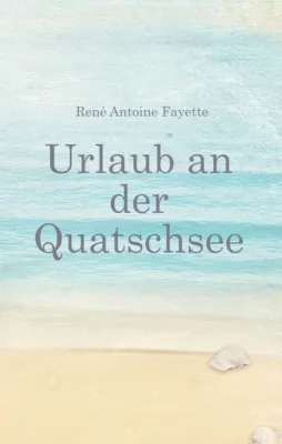 Bild: Urlaub an der Quatschsee - Unterhaltsamer Urlaubsroman der etwas anderen Art