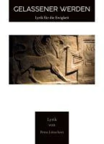 Gelassener werden - Lyrik für die Ewigkeit Bild: Gelassener werden - Lyrik für die Ewigkeit