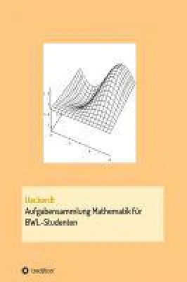 Bild: Aufgabensammlung Mathematik für BWL-Studenten - Hilfe für die Mathematikklausur