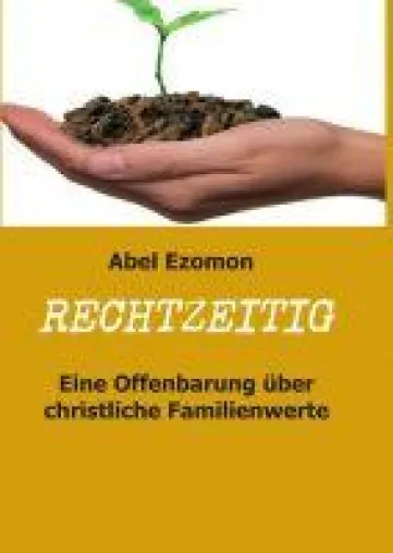 RECHTZEITIG - Eine Offenbarung über christliche Familienwerte Bild: RECHTZEITIG - Eine Offenbarung über christliche Familienwerte