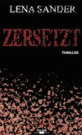 Bild: Neuer Thriller auf Pro-Talk Crime - ZERSETZT von Lena Sander
