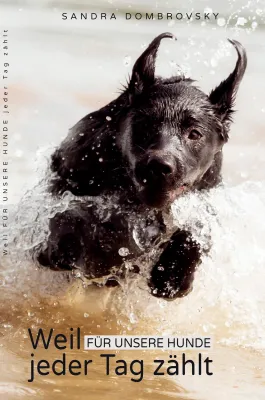 Bild: Weil für unsere Hunde jeder Tag zählt - ein Buch für Hundeliebhaber!