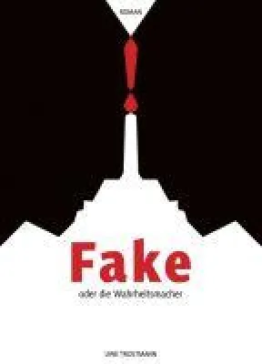 Bild: Fake oder die Wahrheitsmacher - Roman über den politischen Wandel einer Gesellschaft