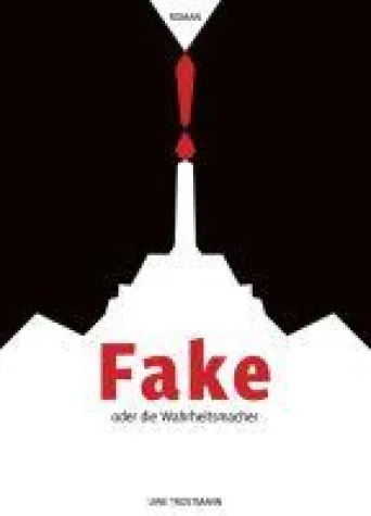 Bild: Fake oder die Wahrheitsmacher - Roman über den politischen Wandel einer Gesellschaft