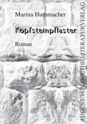 Bild: August von Goethe Literaturverlag präsentiert Marina Huthmachers „Kopfsteinpflaster“