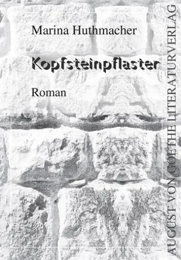 Bild: August von Goethe Literaturverlag präsentiert Marina Huthmachers „Kopfsteinpflaster“
