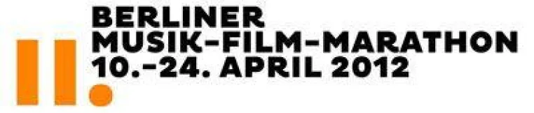 II. Berliner Musik-Film-Marathon 10.-24. April 2012 Bild: II. Berliner Musik-Film-Marathon 10.-24. April 2012