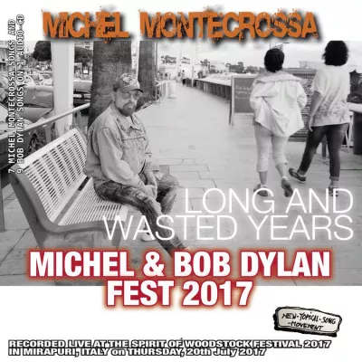 Bild: LONG AND WASTED YEARS Michel Montecrossa’s Michel & Bob Dylan Fest 2017 als CD, DVD & Download veröffentlicht
