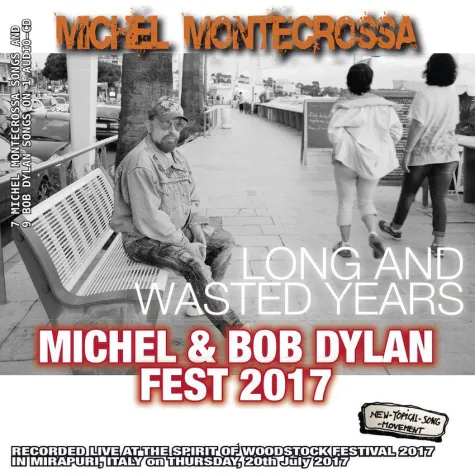 LONG AND WASTED YEARS Michel Montecrossa’s Michel & Bob Dylan Fest 2017 als CD, DVD & Download veröffentlicht Bild: LONG AND WASTED YEARS Michel Montecrossa’s Michel & Bob Dylan Fest 2017 als CD, DVD & Download veröffentlicht
