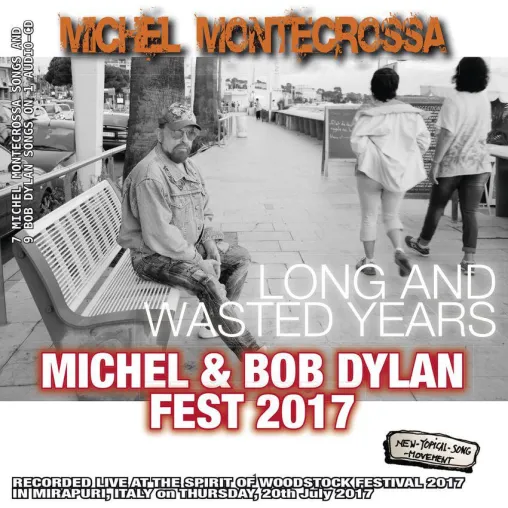 LONG AND WASTED YEARS Michel Montecrossa’s Michel & Bob Dylan Fest 2017 als CD, DVD & Download veröffentlicht Bild: LONG AND WASTED YEARS Michel Montecrossa’s Michel & Bob Dylan Fest 2017 als CD, DVD & Download veröffentlicht