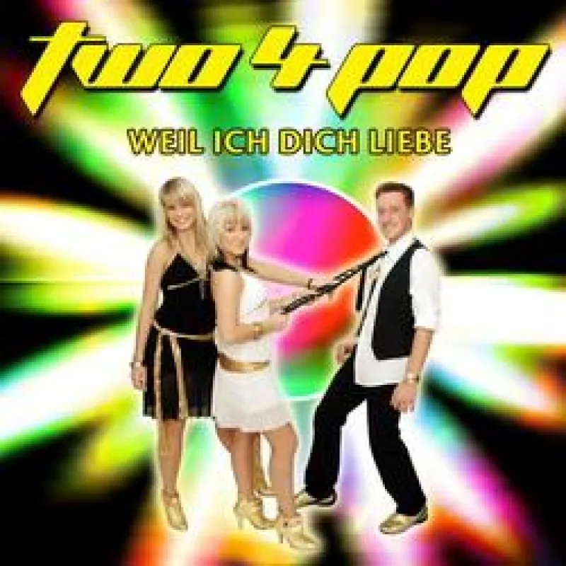 TWO 4 POP - Weil ich dich liebe