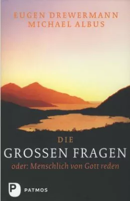 Bild: Eugen Drewermann / Michael Albus: »Die großen Fragen unseres Daseins«