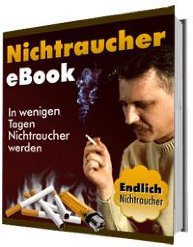 Das Nichtraucher Ebook - In wenigen Tagen Nichtraucher werden.
