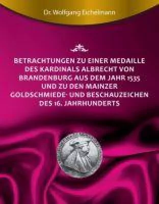 Bild: Betrachtungen zu einer Medaille des Kardinals Albrecht von Brandenburg - eine Abhandlung