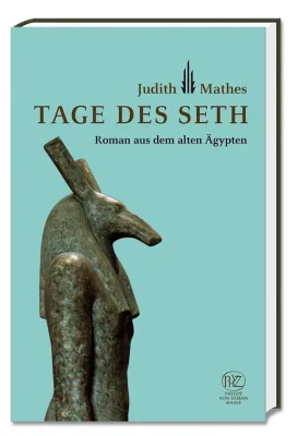 Bild: Neuerscheinung im Philipp von Zabern Verlag: „Tage des Seth“ von Judith Mathes