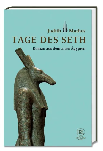Neuerscheinung im Philipp von Zabern Verlag: „Tage des Seth“ von Judith Mathes Bild: Neuerscheinung im Philipp von Zabern Verlag: „Tage des Seth“ von Judith Mathes