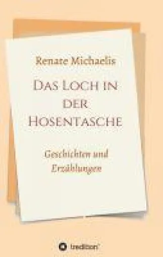 Das Loch in der Hosentasche - fesselnde Geschichten und Erzählungen Bild: Das Loch in der Hosentasche - fesselnde Geschichten und Erzählungen