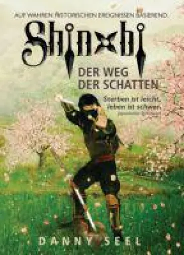 Bild: Shinobi - Danny Seel entführt mit dem historischen Samurai-Roman in eine ferne Vergangenheit