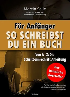 Für Anfänger: So schreibst du ein Buch - Die Schritt-um-Schritt Anleitung von A bis Z Bild: Für Anfänger: So schreibst du ein Buch - Die Schritt-um-Schritt Anleitung von A bis Z